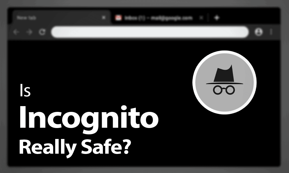 Is Incognito Enough To Protect Your Privacy?